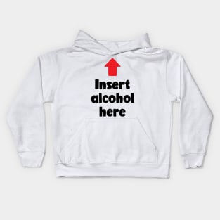 Insert Alcohol Here (black) Kids Hoodie